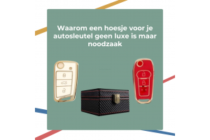 Waarom een hoesje voor je autosleutel geen luxe is maar noodzaak