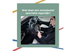 Wat doet een autosleutel specialist eigenlijk?